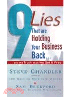 9 LIES THAT ARE HOLDING YOUR BUSINESS BACK...AND THE TRUTH THAT WILL SET YOU FREE