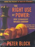 The Right Use of Power: How Stewardship Replaces Leadership