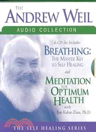The Andrew Weil Audio Collection: Breathing: The Masterkey to Self Healing/Meditation for Optimum Health