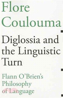 Diglossia and the Linguistic Turn ― Flann O'brien's Philosophy of Language