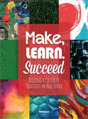 Make, Learn, Succeed ─ Building a Culture of Creativity in Your School