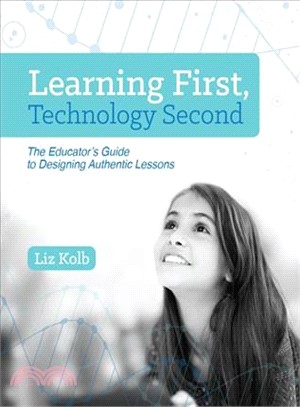 Learning First, Technology Second ─ The Educator Guide to Designing Authentic Lessons