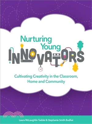 Nurturing Young Innovators ─ Cultivating Creativity in the Classroom, Home and Community