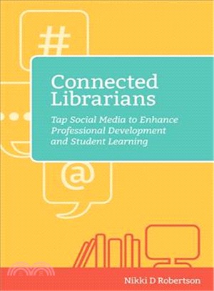 Connected Librarians ─ Tap Social Media to Enhance Professional Development and Student Learning