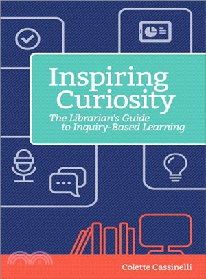 Inspiring Curiosity ― The Librarian's Guide to Inquiry-based Learning