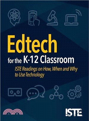 Edtech for the K-12 Classroom ― Iste Readings on How, When and Why to Use Technology