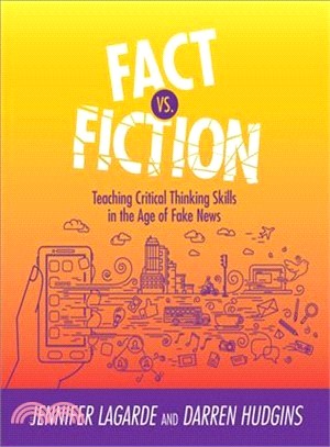 Fact Vs. Fiction ― Teaching Critical Thinking Skills in the Age of Fake News