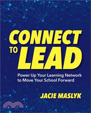 Connect to Lead ― Power Up Your Learning Network to Move Your School Forward