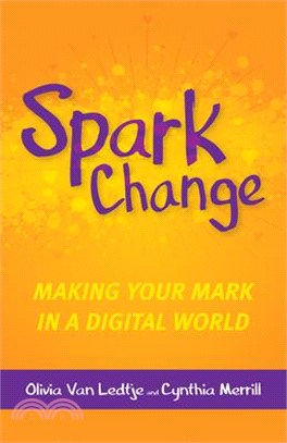 Spark Change ― Making Your Mark in a Digital World
