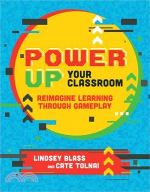 Power Up Your Classroom ― Reimagine Learning Through Gameplay