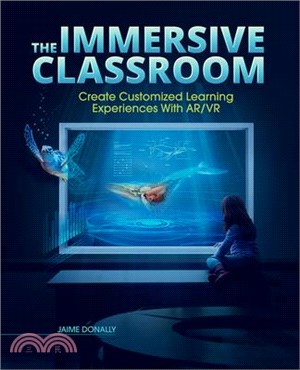 The Immersive Classroom ― Create Customized Learning Experiences With Ar/Vr