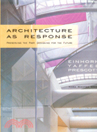 Architecture As Response：Preserving the Past, Designing for the Future : Einhorn Yaffee Prescott