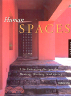 Human Spaces: Life-Enhancing Designs for Healing, Working, and Living