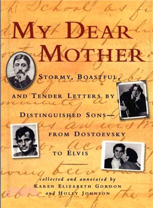 My Dear Mother ― Stormy, Boastful, and Tender Letters by Distinguished Sons-From Dostoevsky to Elvis