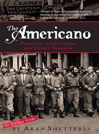 The Americano—Fighting With Castro For Cuba's Freedom