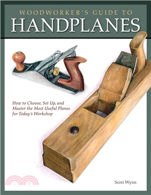 Woodworker's Guide to Handplanes ─ How to Choose, Setup, and Master the Most Useful Planes for Today's Workshop