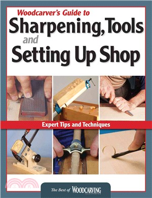 Woodcarver's Guide to Sharpening Tools and Setting Up Shop ─ The Best of Woodcarving Illustrated Magazine
