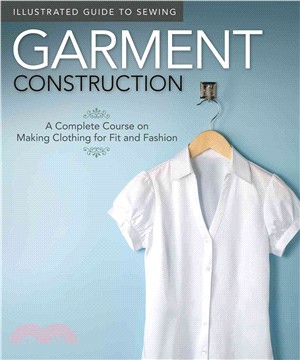 Garment Construction ─ A Complete Course on Making Clothing for Fit and Fashion