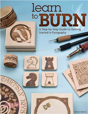 Learn to Burn ─ A Step-by-Step Guide to Getting Started in Pyrography