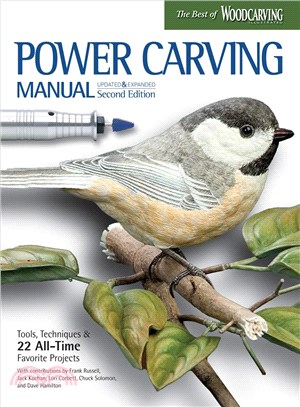 Power Carving Manual ― Tools, Techniques, and 22 All-time Favorite Projects