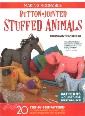 Making Adorable Button-jointed Stuffed Animals ― 20 Step-by-step Patterns to Create Posable Arms and Legs on Toys Made With Recycled Wool