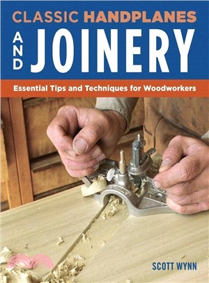 Classic Handplanes and Joinery ― Essential Tips and Techniques for Woodworkers