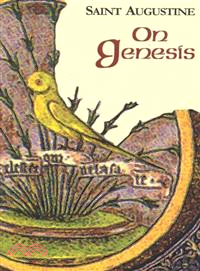 On Genesis ─ On Genesis: A Refutation Of The Manichees, The Unfinished Literal Meaning Of Genesis