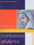 Catherine of Siena: Passion for the Truth Compassion for Humanity