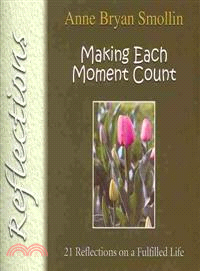 Making Each Moment Count: 21 Reflections on a Fulfilled Life