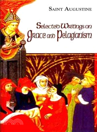 Selected Writings on Grace and Pelagianism