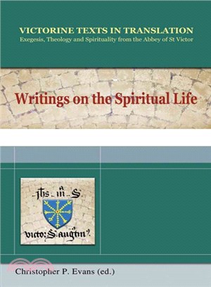 Writings on the Spiritual Life ― A Selection of Works of Hugh, Adam, Achard, Walter, Richard and Godfrey of St. Victor
