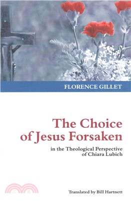 The Choice of Jesus Forsaken in the Theological Perspective of Chiara Lubich