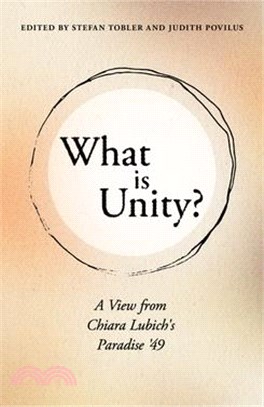 What Is Unity?: A View from Chiara Lubich's Paradise '49