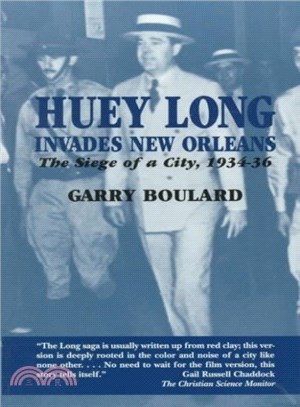 Huey Long Invades New Orleans ― The Siege of a City, 1934-36