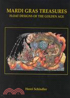 Mardi Gras Treasures: Float Designs of the Golden Age