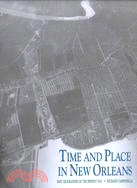 Time and Place in New Orleans: Past Geographies in the Present Day