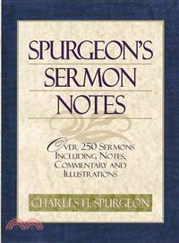 Spurgeon's Sermon Notes ─ Over 250 Sermons Including Notes, Commentary and Illustrations