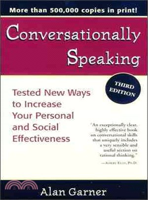 Conversationally Speaking ─ Tested New Ways to Increase Your Personal and Social Effectiveness