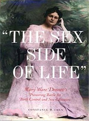 The Sex Side of Life ─ Mary Ware Dennett's Pioneering Battle for Birth Control and Sex Education