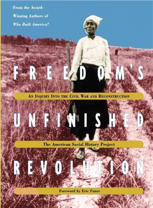 Freedom's Unfinished Revolution: An Inquiry into the Civil War and Reconstruction
