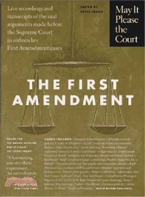 May It Please the Court : The First Amendment ― Live Recordings and Transcripts of the Oral Arguments Made Before the Supreme Court in Sixteen Key First Amendment Cases