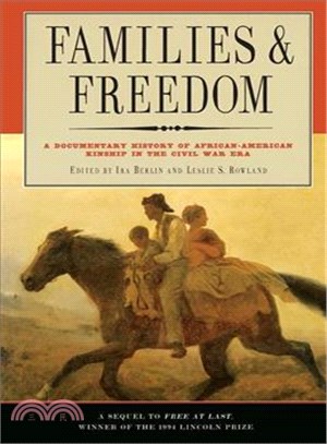 Families and Freedom ― A Documentary History of African-American Kinship in the Civil War Era