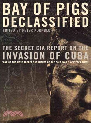 Bay of Pigs Declassified ─ The Secret CIA Report on the Invasion of Cuba