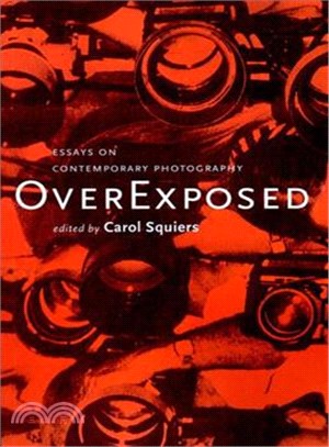 Over Exposed: Essays on Contemporary Photography