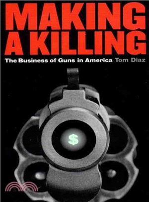 Making a Killing—The Business of Guns in America