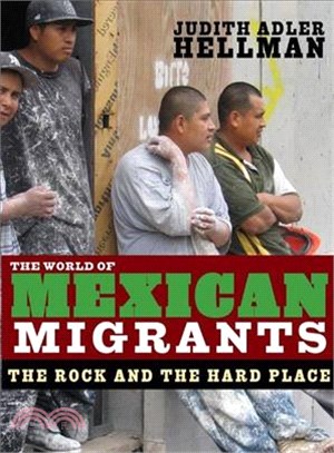 World of Mexican Migrants: The Rock and the Hard Place