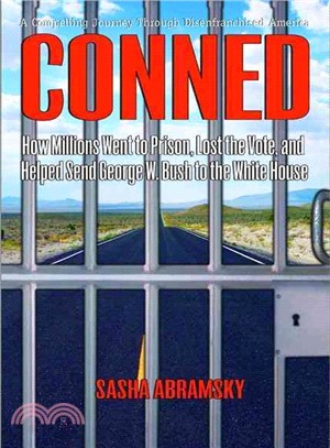 Conned ― How Millions Went to Prison, Lost the Vote, And Helped Send George W. Bush to the White House