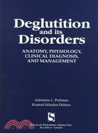 Deglutition and Its Disorders: Anatomy, Physiology, Clinical Diagnosis, and Management