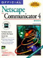 OFFICIAL NETSCAPE COMMUNICATOR 4 BOOK, WINDOWS EDITION: THE DEFINITIVE GUIDE TO THE WORLD'S MOST POPULAR INTERNET SUITE