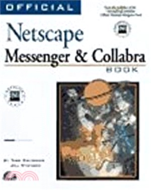 Official Netscape Messenger and Collabra: The Guide to Effective Internet Business Communication